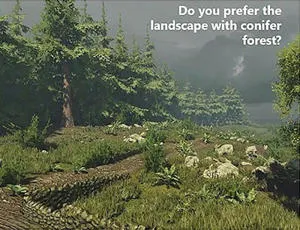 Virtual conifer forest landscape with the question 'Do you prefer the landscape with conifer forest?'