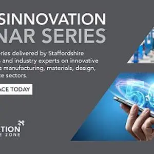 Grey #StaffsInnovation Webinar Series banner with manufacturing and technology images.